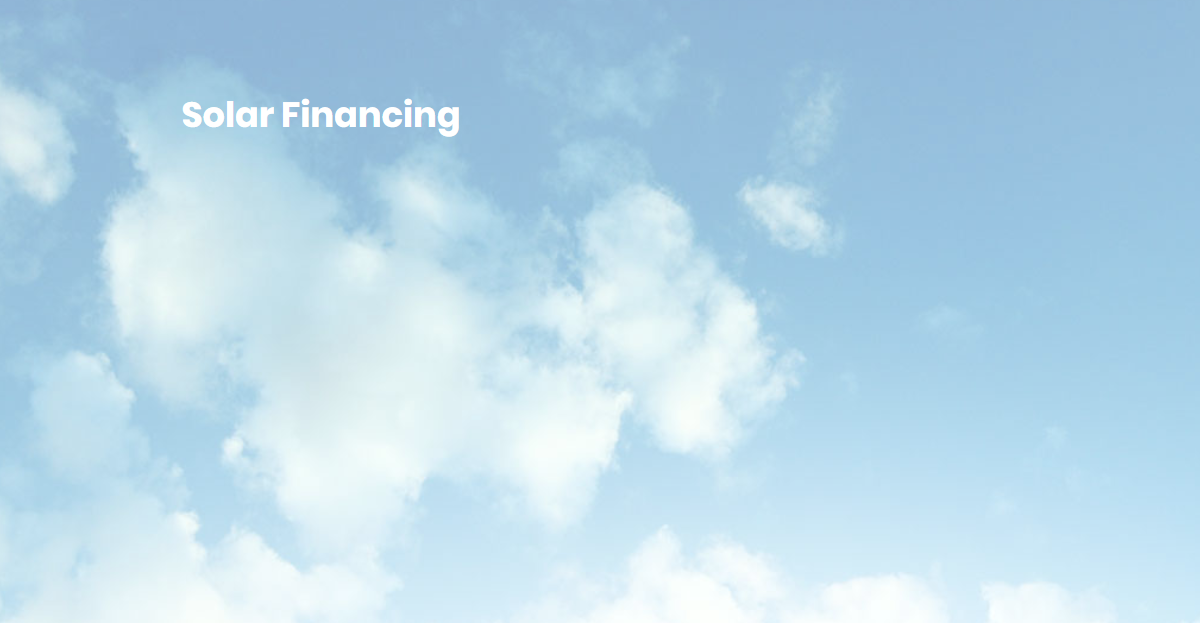 Solar Financing to Suit Your Needs